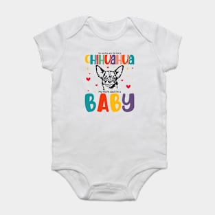 I'm telling you I'm not a Chihuahua My mom said I'm a baby - Mother's Day Baby Bodysuit